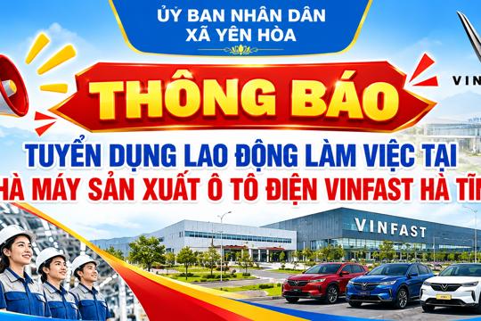 Thông báo tuyển dụng lao động làm việc tại Nhà máy  sản xuất ô tô điện VinFast Hà Tĩnh  