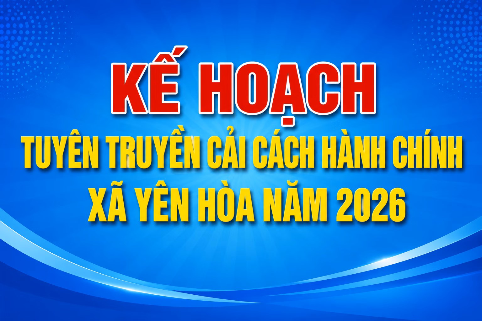 Kế hoạch Tuyên truyền Cải cách hành chính trên địa bàn xã Yên Hòa năm 2026