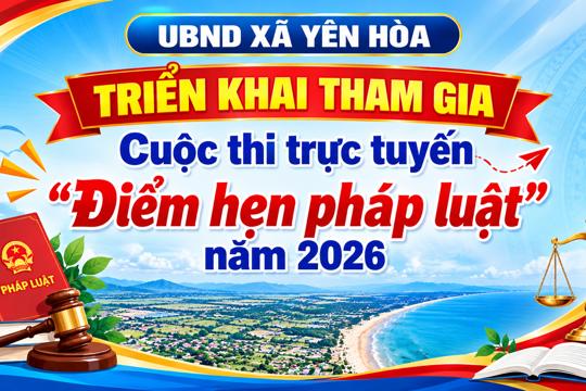  Xã yên Hòa triển khai tham gia Cuộc thi  trực tuyến “Điểm hẹn pháp luật”  năm 2026  