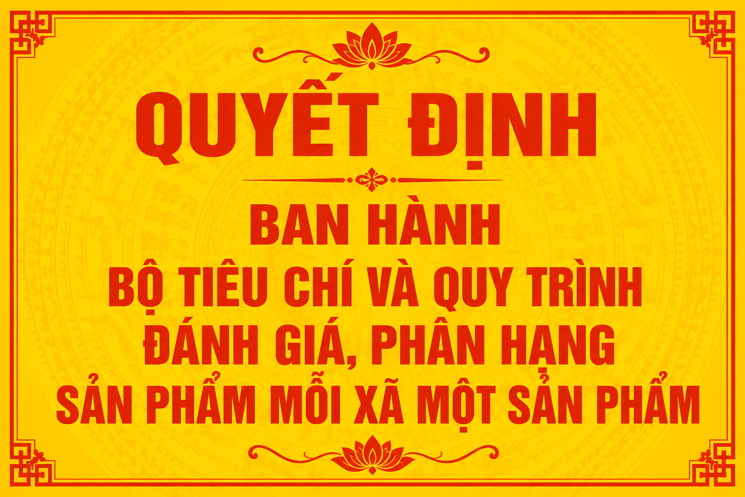 Quyết định Ban hành Bộ tiêu chí và quy trình đánh giá, phân hạng sản phẩm mỗi xã một sản phẩm