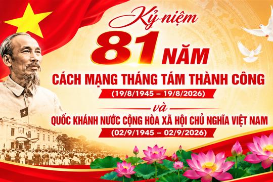Kỷ niệm 81 năm cách mạng Tháng Tám thành công và Quốc khánh nước Cộng hòa Xã hội chủ nghĩa Việt Nam 