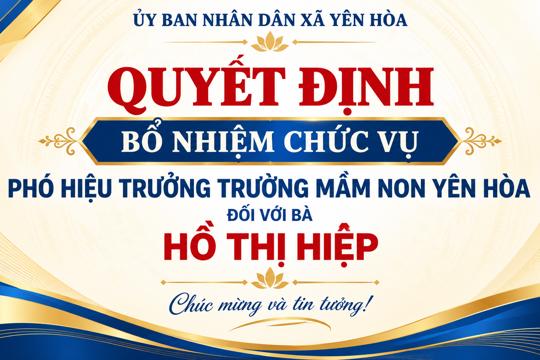 Quyết định bổ nhiệm chức vụ Phó Hiệu trưởng trường Mầm non Yên Hòa 