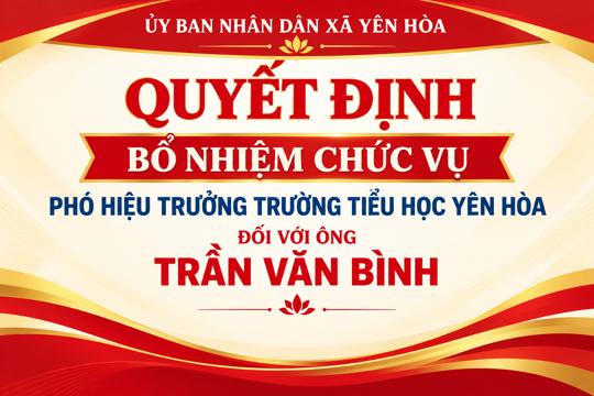 Quyết định bổ nhiệm chức vụ Phó Hiệu trưởng trườngTiểu học Yên Hòa 
