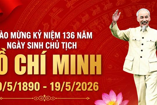 Kỷ niệm 136 năm ngày sinh Chủ tịch Hồ Chí Minh (19/5/1890 - 19/5/2026)