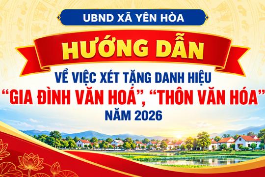 Hướng dẫn về việc xét tặng Danh hiệu “Gia đình văn hoá”, “Thôn văn hóa” năm 2026 