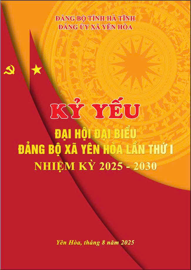 Kỷ yếu Đại hội đại biểu Đảng bộ xã Yên Hòa lần thứ nhất, nhiệm kỳ 2025 - 2030 